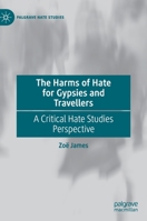The Harms of Hate for Gypsies and Travellers : A Critical Hate Studies Perspective 1137518286 Book Cover