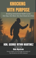 Knocking With Purpose: Breaking Generational Health Curses, One Step, One Meal, One Door-Knock at a Time B0FG3JGH1L Book Cover