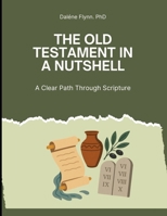 The Old Testament in a Nutshell: A clear path through Scripture B0FXQYKT9J Book Cover