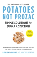 Potatoes Not Prozac, A Natural Seven-Step Dietary Plan to Stabilize the Level of Sugar in Your Blood, Control Your Cravings and Lose Weight, and Recognize How Foods Affect the Way You Feel 141655615X Book Cover