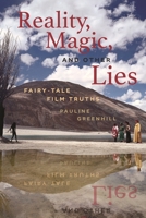 Reality, Magic, and Other Lies: Fairy-Tale Film Truths 0814342221 Book Cover