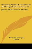 Missionary Record Of The Domestic And Foreign Missionary Society V3: January, 1835 To December, 1835 1120647363 Book Cover