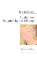 Aushalten ist auch keine Lösung: Männer erzählen 3842347405 Book Cover