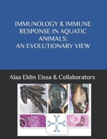 IMMUNOLOGY & IMMUNE RESPONSE IN AQUATIC ANIMALS: AN EVOLUTIONARY VIEW B0DZWC36RL Book Cover
