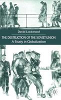 The Destruction Of The Soviet Union: A Study In Globalization 0333752864 Book Cover