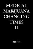 Medical Marijuana: Changing Times II 1456831917 Book Cover