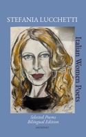 Stefania Lucchetti: Selected Poems - Bilingual Edition (Italian Women Poets: Bilingual Editions) B0GTDBYXRD Book Cover