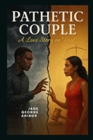 PATHETIC COUPLE B0DVPG5Q12 Book Cover