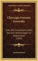 Chirurgia Forensis Generalis: Oder Die Forensische Lehre Von Den Verletzungen Im Allgemeinen (1854) 1168094720 Book Cover