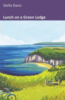 Lunch on a Green Ledge 1913432602 Book Cover