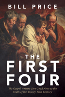 The First Four: The Gospel Writers Give Good News to the Youth of the Twenty-First Century B0F9H5664X Book Cover