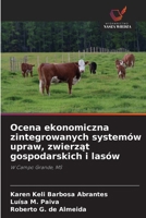 Ocena ekonomiczna zintegrowanych systemów upraw, zwierzat gospodarskich i lasów (Polish Edition) 620782072X Book Cover