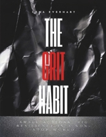 The Grit Habit: Small Actions, Big Resilience in a Non-stop world B0F7FTFWPK Book Cover