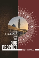 The Luminous Life of Our Prophet 1597843105 Book Cover