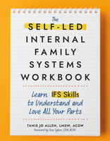 The Self-Led Internal Family Systems Workbook: Learn IFS Skills to Understand and Love All Your Parts 0593886402 Book Cover