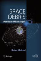 Space Debris: Models and Risk Analysis 354025448X Book Cover