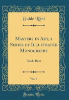 Masters in Art, a Series of Illustrated Monographs, Vol. 4: Guido Reni 033218403X Book Cover