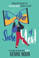 The Other Side Of Yes: A Feel Good Romantic Comedy For The Sceptic 1914327136 Book Cover