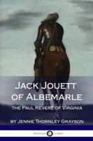Jack Jouett of Albemarle: the Paul Revere of Virginia 1387871609 Book Cover