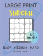 Large Print Sudoku: 120 Puzzles: Easy Medium Hard 8.5 x 11 Beginner, Intermediate and Expert Puzzles. B08GLWBW9J Book Cover