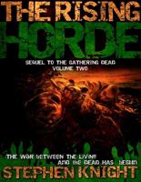 The Rising Horde: Volume Two (A Sequel to The Gathering Dead) 0984805346 Book Cover