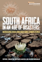 South Africa in an Age of Disasters: Managing risk and building competence 1991274076 Book Cover