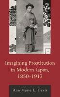 Imagining Prostitution in Modern Japan, 1850-1913 1498542166 Book Cover