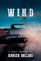 Wind: A short thriller by Ranger Dollins 1638378282 Book Cover