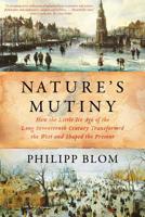 Nature's Mutiny: How the Little Ice Age of the Long Seventeenth Century Transformed the West and Shaped the Present 163149404X Book Cover
