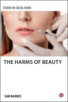 The Harms of Beauty (Studies in Social Harm) 1529235332 Book Cover