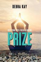 Keep Your Eyes Focused on the Prize 1946946869 Book Cover
