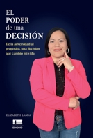 El poder de una decisión: De la adversidad al propósito: una decisión que cambió mi vida (Spanish Edition) 6125184900 Book Cover