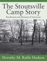 The Stoutsville Camp Story: Recollections and Memories of Yesteryears 1478790296 Book Cover