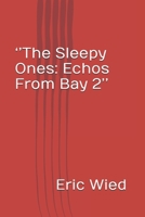 ‘’The Sleepy Ones: Echos From Bay 2’’ B0FLQFSFMW Book Cover