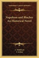 Napoleon and Blucher: An Historical Novel B001DOMAHI Book Cover