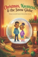 Christmas, Kwanzaa, & the Snow Globe B0G6T7VV77 Book Cover