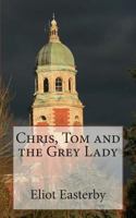 Chris, Tom and the Grey Lady 1502505428 Book Cover