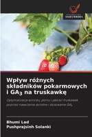 Wplyw różnych skladników pokarmowych i GA3 na truskawkę 6630312902 Book Cover