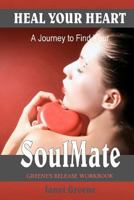 Heal Your Heart: A Journey to Find Your Soul Mate 1438214812 Book Cover
