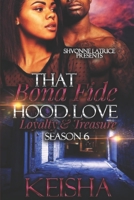 That Bona Fide Hood Love: Loyalty and Treasure Season 6 169367033X Book Cover