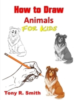 How to Draw Animals for Kids: Step By Step Techniques 1952524075 Book Cover