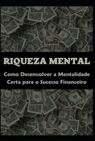 Riqueza Mental: Como Desenvolver a Mentalidade Certa para o Sucesso Financeiro (Portuguese Edition) B0DZVZT27V Book Cover