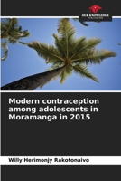 Modern contraception among adolescents in Moramanga in 2015 6204137425 Book Cover