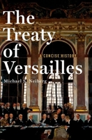 The Treaty of Versailles: A Concise History 0190644982 Book Cover