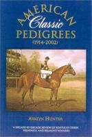 American Classic Pedigrees 1914-2002: A Decade-By Decade Review of Kentucky Derby, Preakness, and Belmont Winnersplus Kentucky Oaks and Coaching Club American Oaks 1581500955 Book Cover