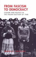 From Fascism to Democracy: Culture and Politics in the Italian Election of 1948 (Toronto Italian Studies) 080208768X Book Cover