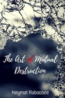 The Art of Mutual Destruction 062079769X Book Cover