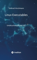 Linux Executables: Untersuchungen mit GCC (German Edition) 338489653X Book Cover