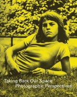 Taking Back Our Space: Photographic Perspectives 1633451860 Book Cover