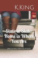 State to State: Home Is Where You Are : Book 1 in the Home Is Where You Are Series 1099625432 Book Cover